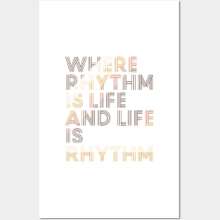 Where Rhythm is Life and Life is Rhythm Posters and Art